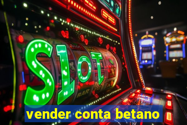 vender conta betano